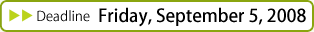 Deadline: Friday, September 5, 2008