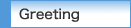 Greeting